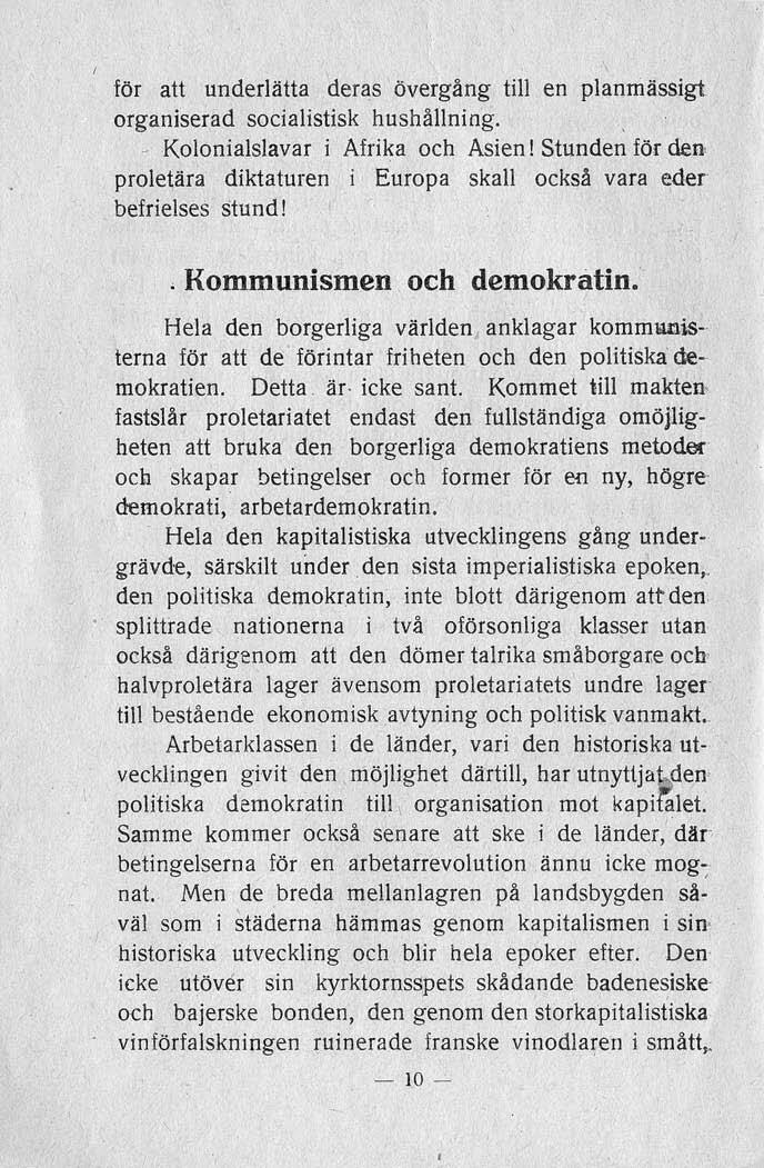 för att underlätta deras övergång till en planmässigt organiserad socialistisk hushållning.. Kolonialslavar i Afrika och Asien!
