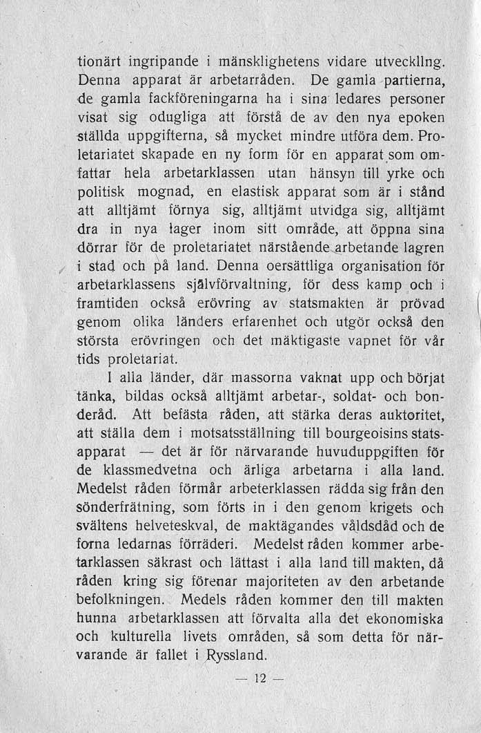 tionär! ingripande i mänsklighetens vidare utveckling. Denna apparat är arbetarråden.