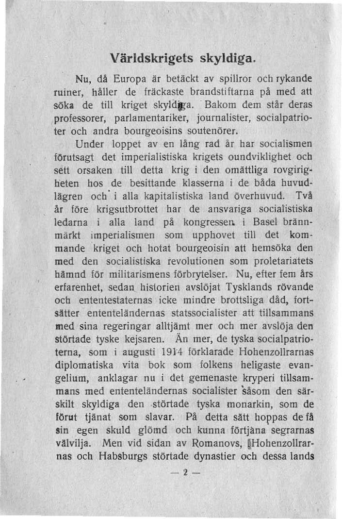Världskrigets skyldiga. Nu, då Europa är betäckt av spillror och rykande ruiner, håller de fräckaste brandstiftarna på med att $Oka de till kriget skyld~a.