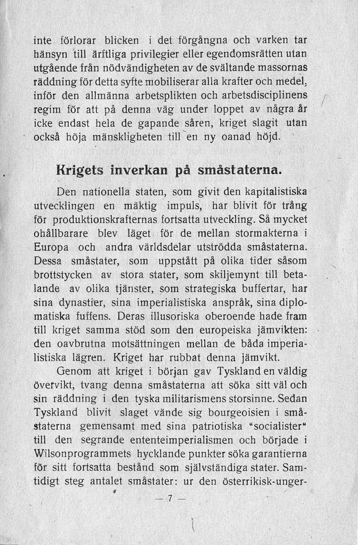 inte förlorar blicken i det förgångna ocll varken tar hänsyn till ärftliga privilegier eller egendomsrätlen utan utgående från nödvändigheten av de svältande massorn~s räddning för detta syfte