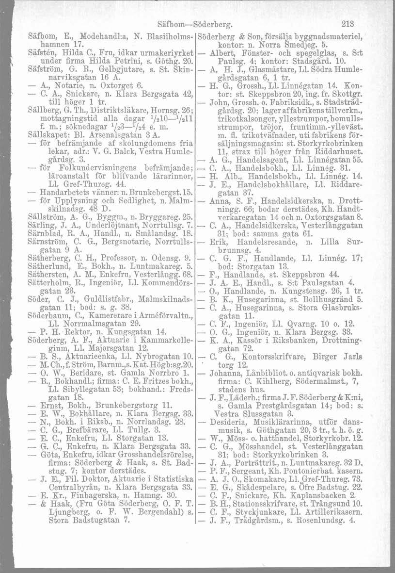 Säfbom-Söderberg. 213 Siifbom, E., Modehandl:a, N. Blasiiholms- Söderberg t Son, försalja byggnadsmatei riel., 1 hamnen 17. kontor: n. Norra Smedjeg. 5. Safstén, Hilda C.