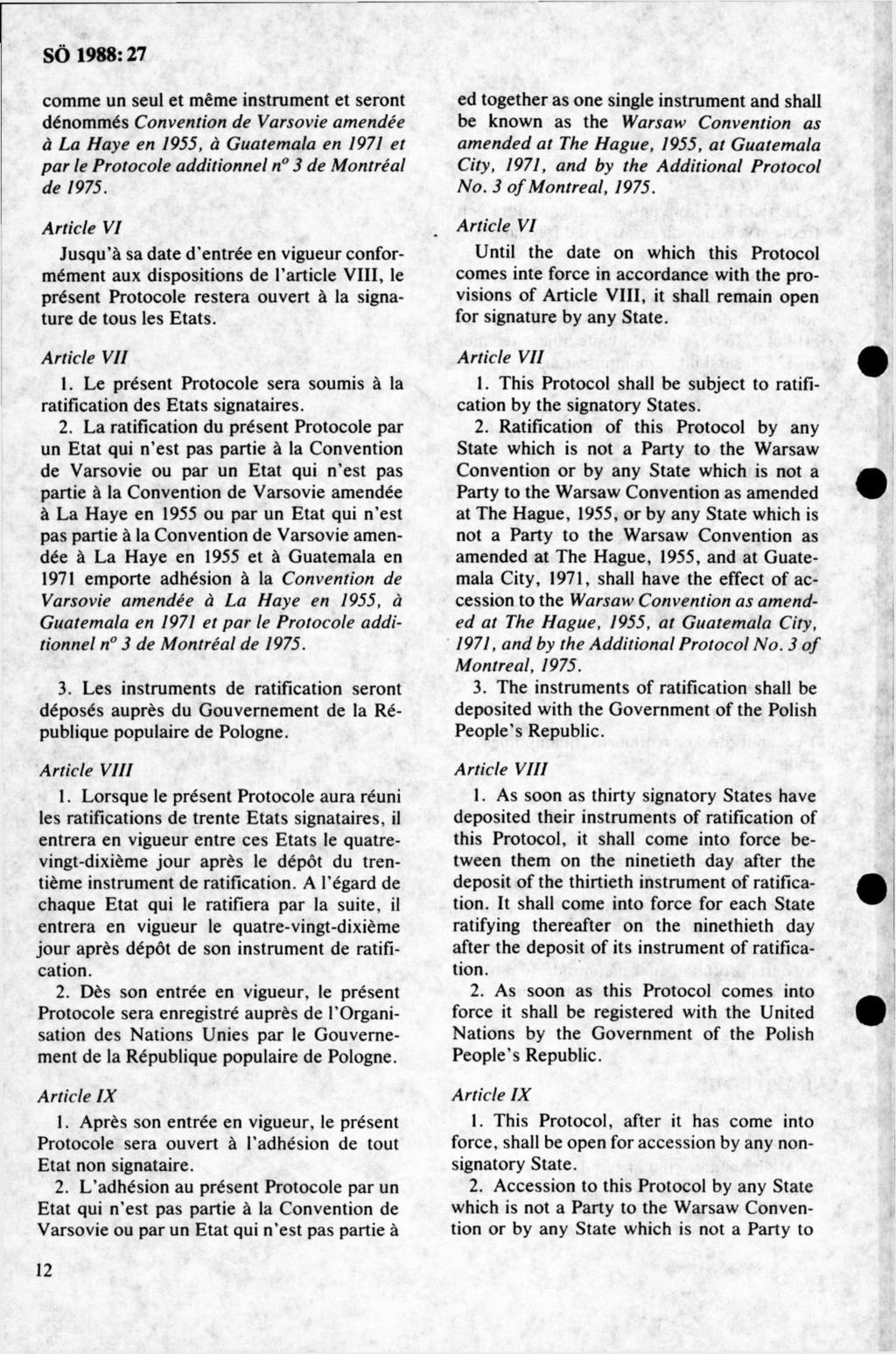 com m e un seul et m ém e instrum ent et seront dénom m és C onvention de V arsovie am endée å La H aye en 1955, å G uatem ala en 1971 et pa r le P rotocole additionnel n 3 de M ontréal de 1975.