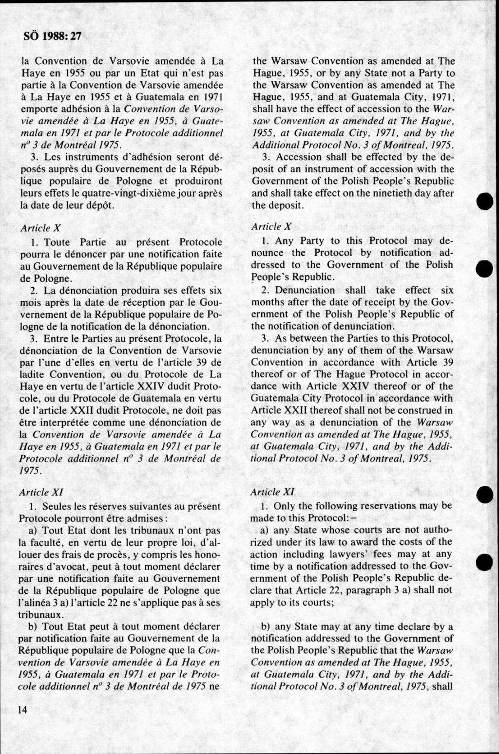 la C onvention de V arsovie am endée å La H aye en 1955 ou par un E tat qui n est pas partie å la C onvention de V arsovie am endée å L a H aye en 1955 et å G uatem ala en 1971 em porte adhésion å la