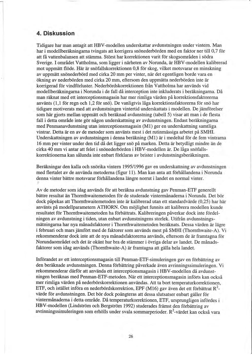 4. Diskussion Tidigare har man antagit att HBV-modellen underskattar avdunstningen under vintern.