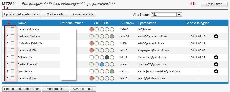 1. a. Kontrollera att du har rätt kurskod, annars byt kurskod, vid 1b.