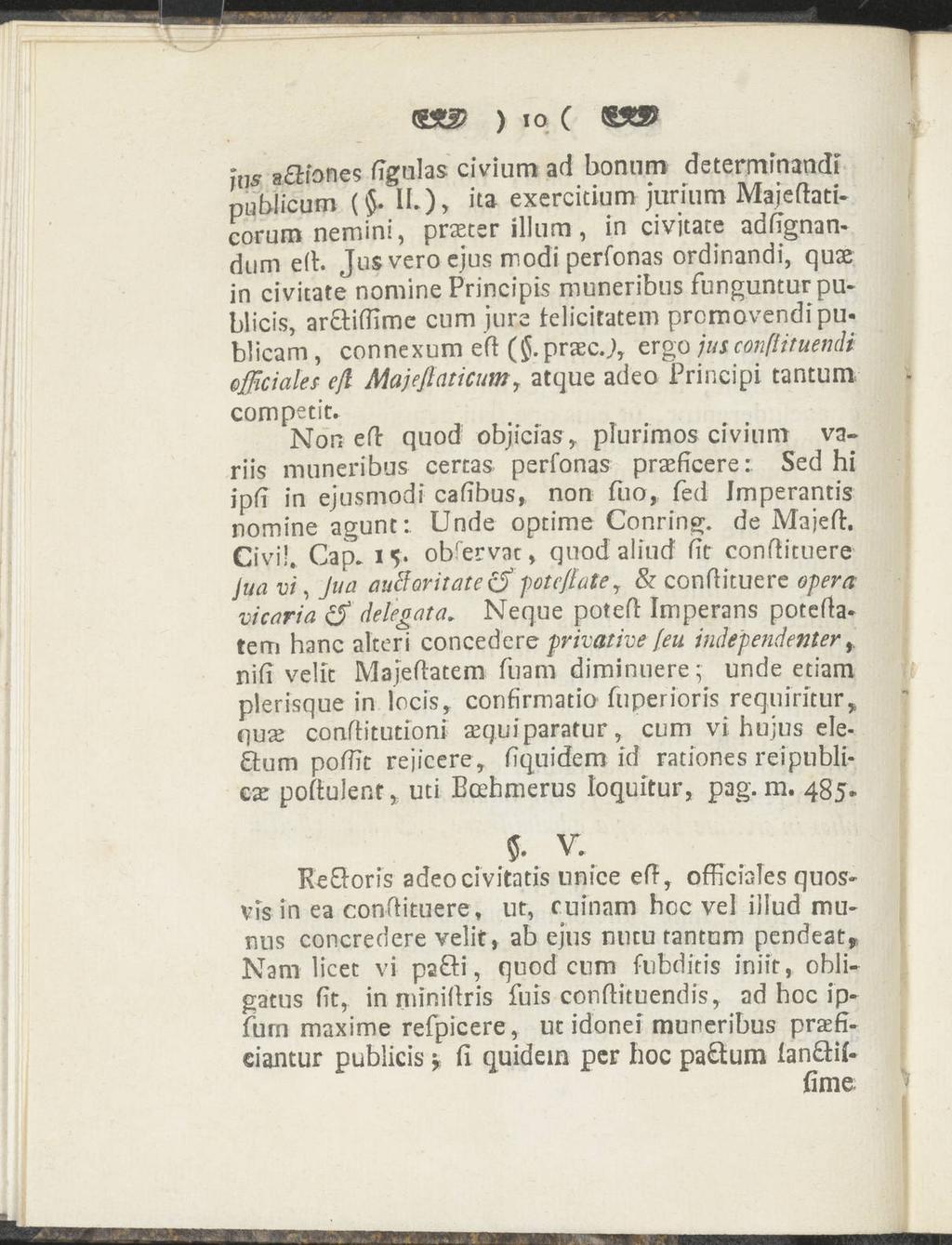 <S I? ) io C C»» jns a&tones dgulas civium ad bonnm determinandi publicum ($. IL)> lta excrcitium jurium Majedaticorum nemini, präster illum, in civjtace adbgnandum ed.