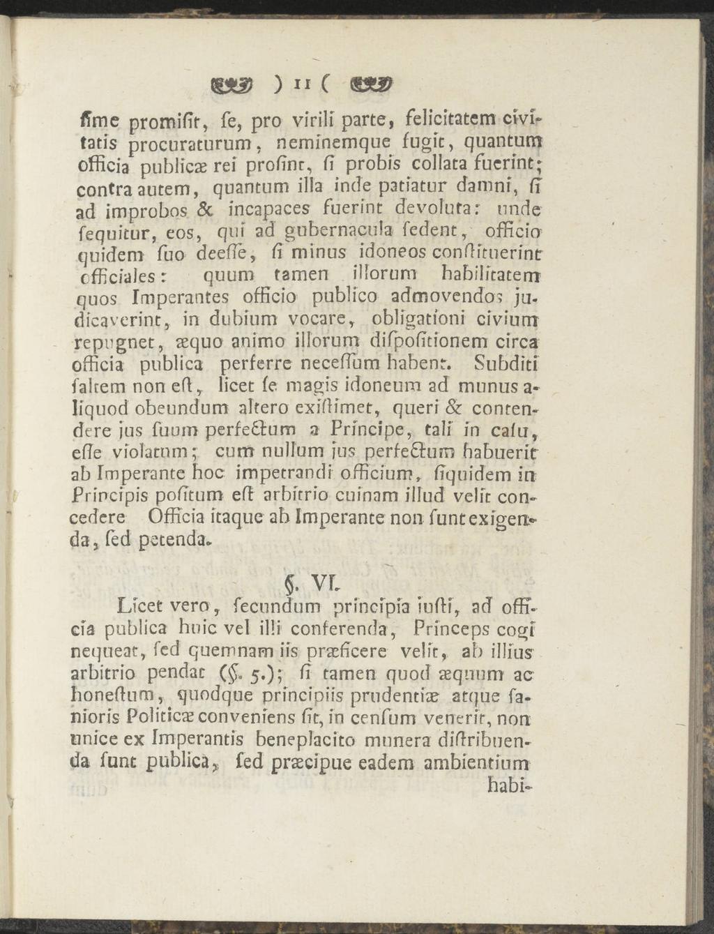 ) ii C «# fimc promifit, fe, pro virili parte, felicitatcm civi tatis procnraturum, neminemque fugie, quantum officia publicae ref profinr, fi probis collata fucrfnt; contra atitem, quantnm illa inde