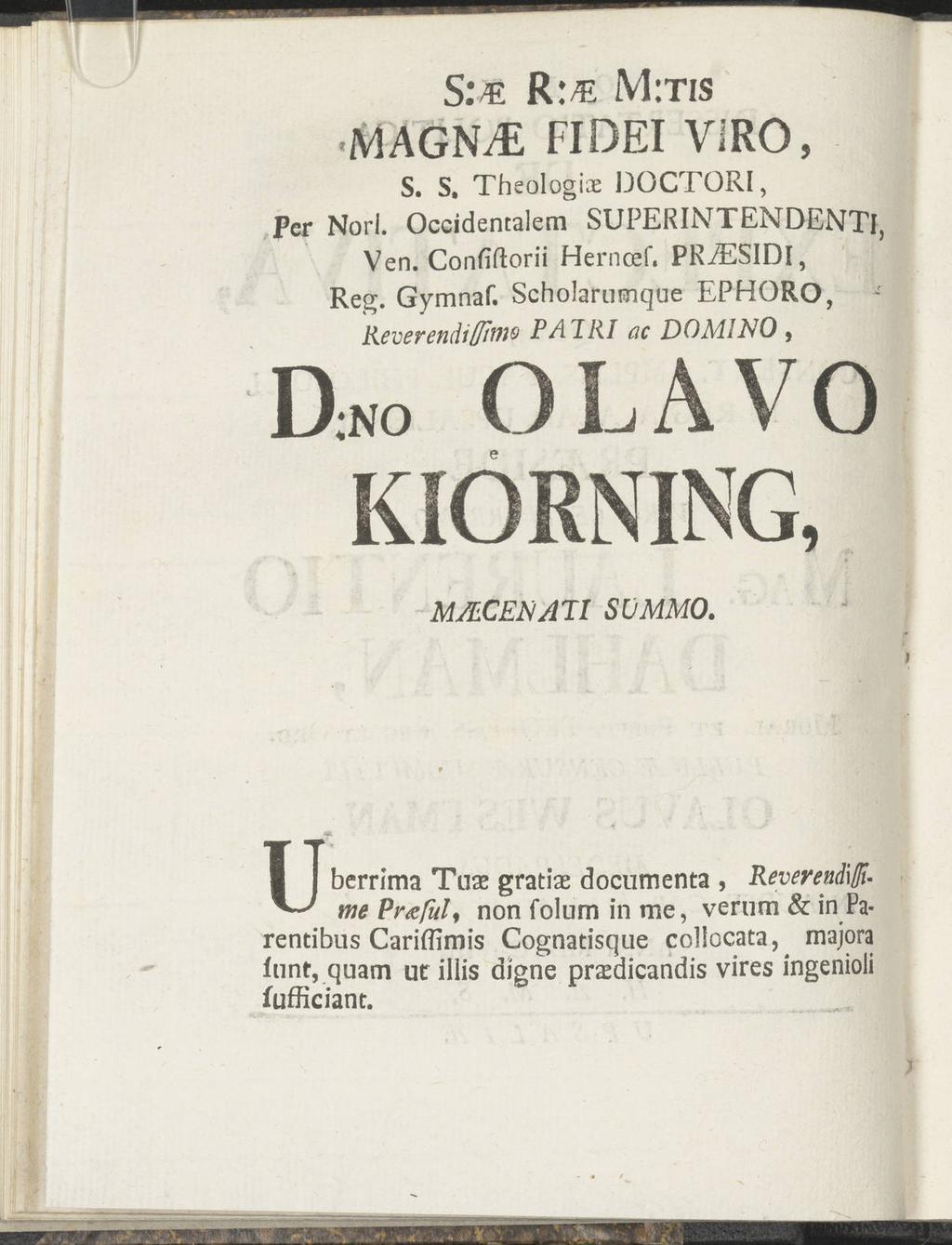 S: R:«M:tis MAGN^E FIDEI ViRO, S. S, Theologice DOCTORI, Per Nor I. Occidencalem SUPERINTENDENT!, Ven. Confiftorii Herncef. PRiESIDl, Reg. Gymnaf.