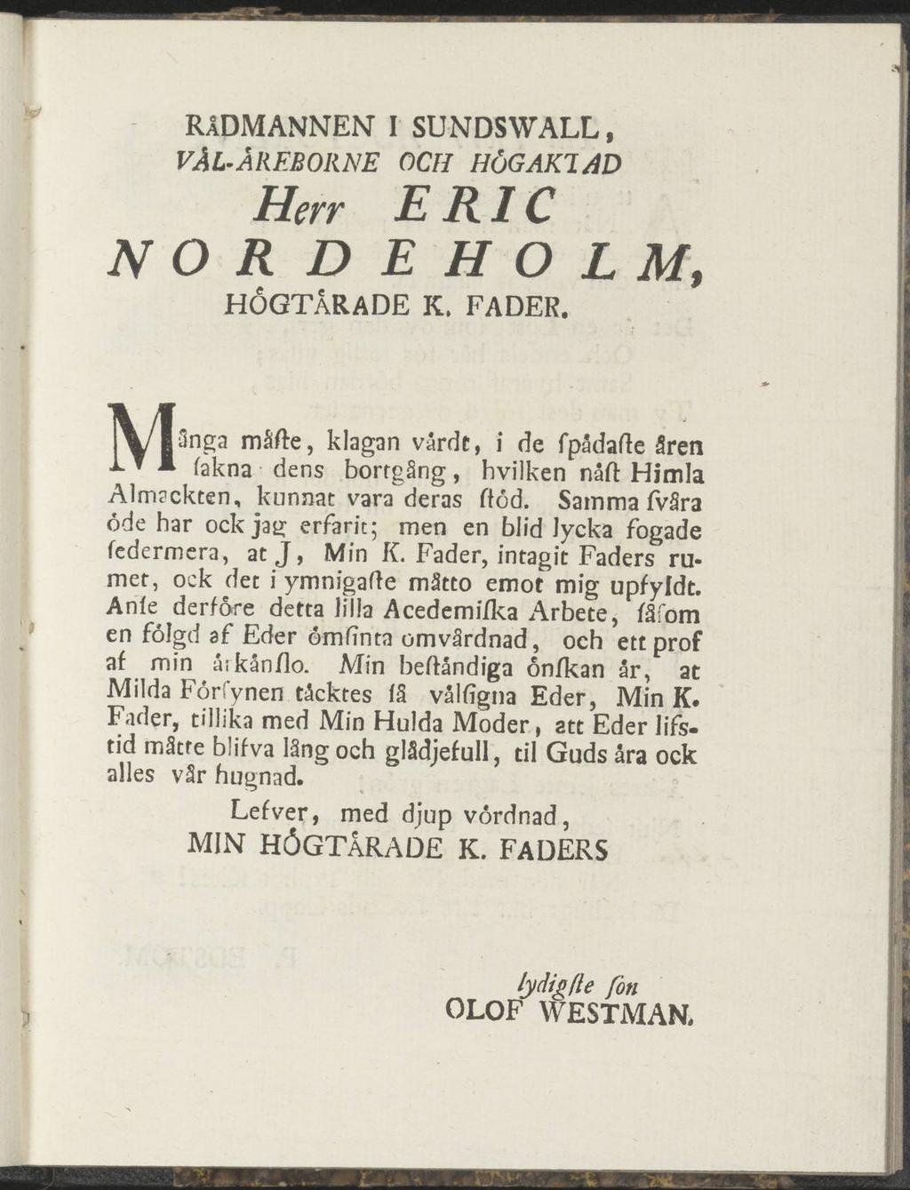 RÅDMANNEN" I SUNDS WALL, VÅL-ÅliFBORNE OCH HÖGAKTAD Herr ERIC NORDEHOLM, HÖGTÅRADE K. FADER.