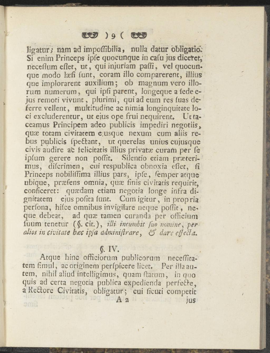 ) 9 ( ligatur ; nam ad impoffibilia, nulla datur obligatio: Si en im Princeps ipfc quocunque in cafu jus diceret, neceffum eflet, ut, qui injuriam pafli, vel quocun que modo laefi funt, coram illo