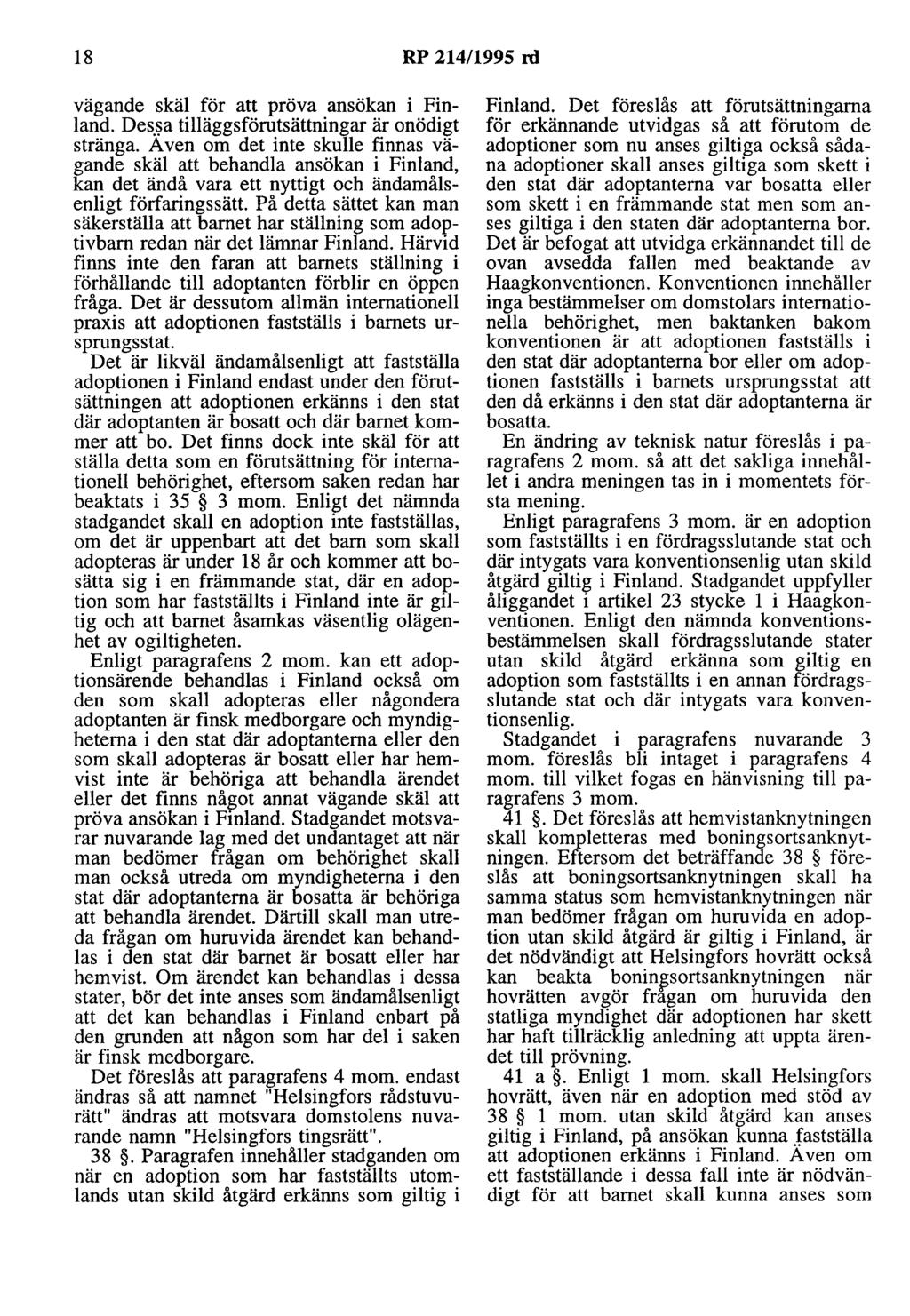 18 RP 214/1995 rd vägande skäl för att pröva ansökan i Finland. Des.~a tilläggsförutsättningar är onödigt stränga.