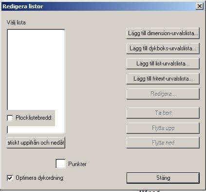 Klicka på knapparna för att komma till dialoger som anpassats så att de olika listtyperna nu har var sin egen dialog för redigering. I Diver 6.