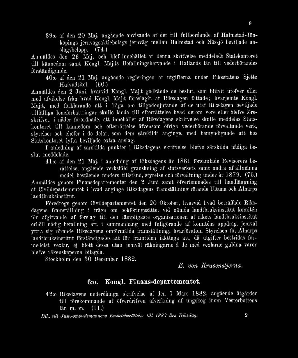 40:o af den 21 Maj. angående regleringen af utgifterna under Eiksstatens Sjette Hufvudtitel. (60.) Anmäldes den 2 Juni, hvarvid Kongl.