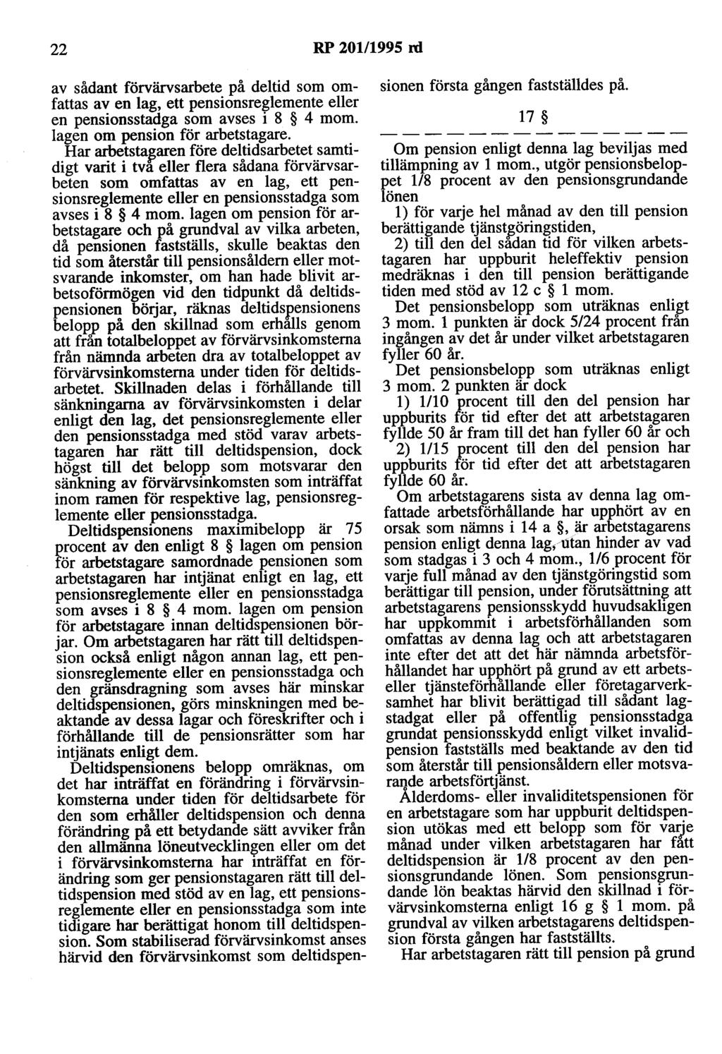 22 RP 20111995 rd av sådant förvärvsarbete på deltid som omfattas av en lag, ett pensionsreglemente eller en pensionsstadga som avses i 8 4 mom. lagen om pension för arbetstagare.