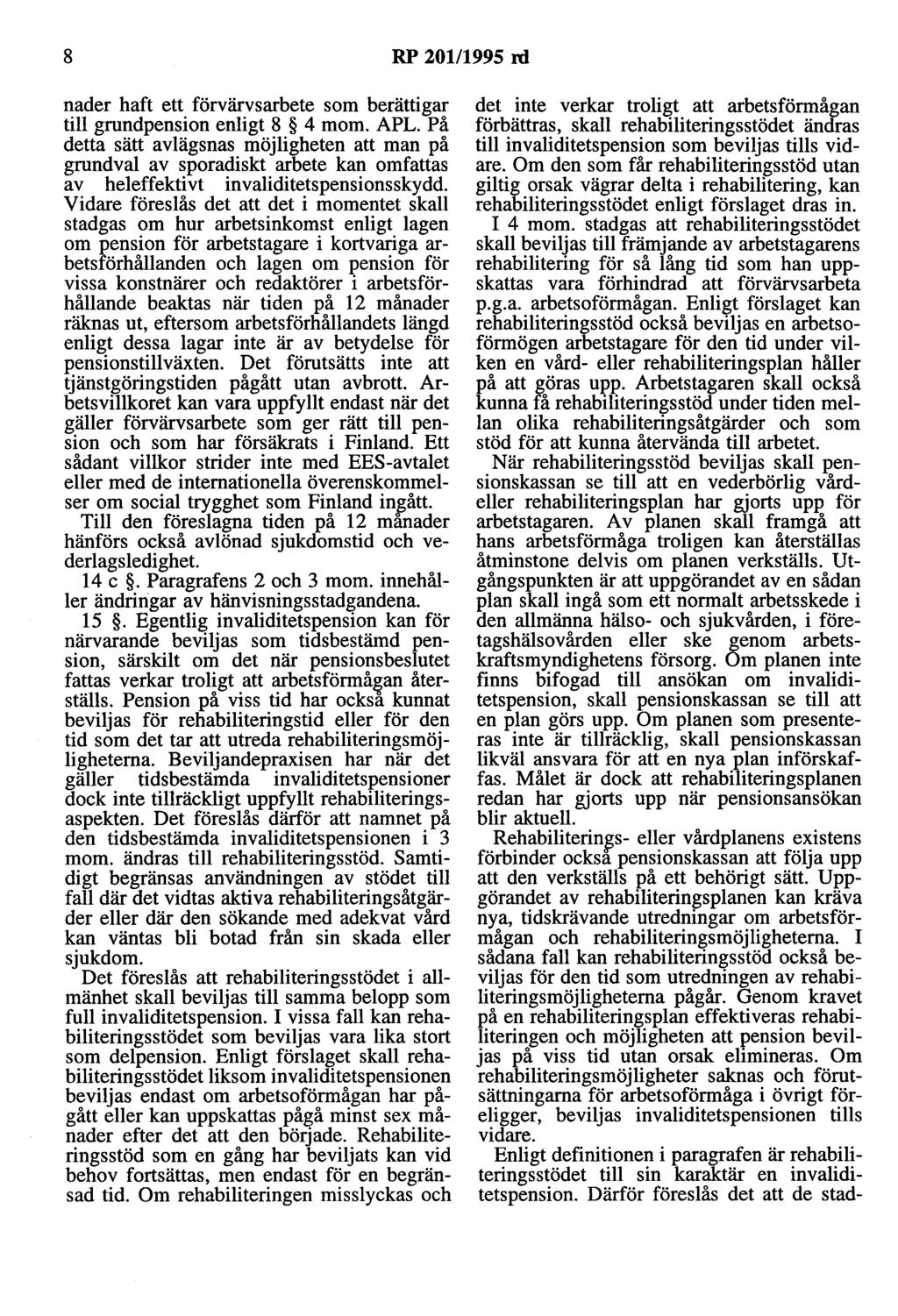 8 RP 201/1995 rd nader haft ett förvärvsarbete som berättigar till grundpension enligt 8 4 mom. APL.