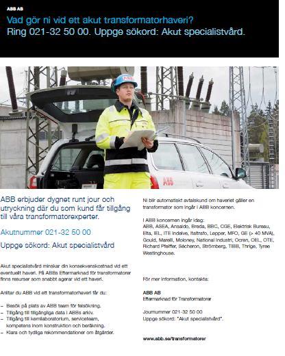 Ställ krav på en Service i världsklass Akut specialistvård 021-325000 Akut specialistvård för transformatorer Ett journummer till transformatorexperter som talar svenska Kort inställelsetid Vi finns