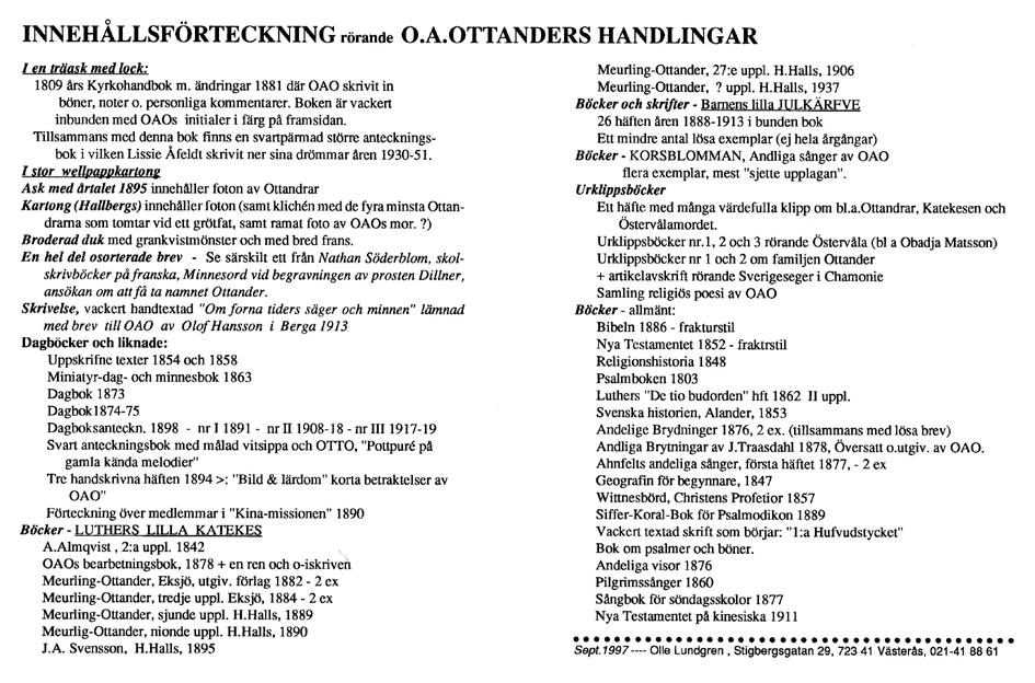 Under många år har jag varit intresserad av prosten och väckelseprästen Otto Ottander, som under 32 år tjänade i Östervåla församling.