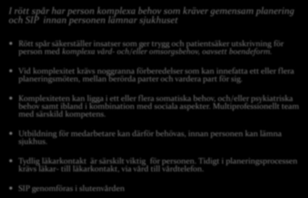 Vid komplexitet krävs noggranna förberedelser som kan innefatta ett eller flera planeringsmöten, mellan berörda parter och vardera part för sig.