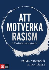 Att motverka rasism i förskolan och skolan PDF ladda ner LADDA NER LÄSA Beskrivning Författare: Emma Arneback.