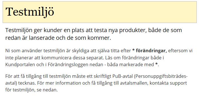 Kundtestmiljö (en konsekvens av input från er kunder i referensgruppen) Bakgrund Efter dialog och önskemål med kunder Lättare omställning för kunderna och internt Minska risken för en Big bang Dialog