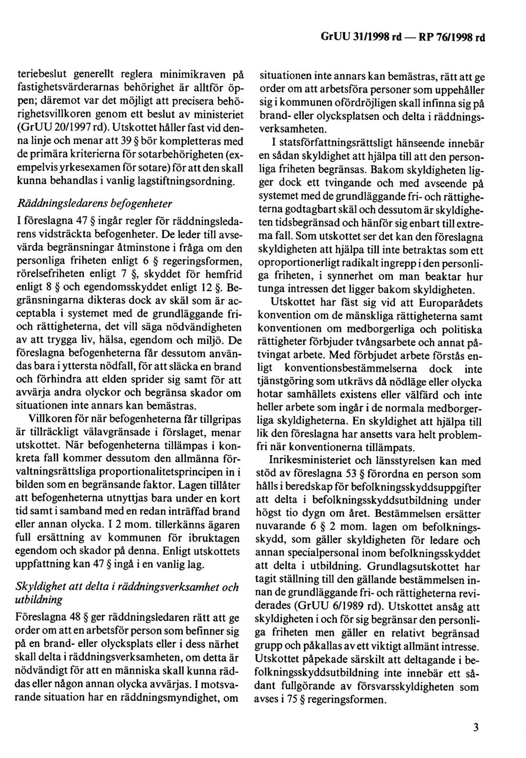 GrUU 3111998 rd- RP 76/1998 rd teriebeslut generellt reglera minimikraven på fastighetsvärderamas behörighet är alltför öppen; däremot var det möjligt att precisera behörighetsvillkoren genom ett