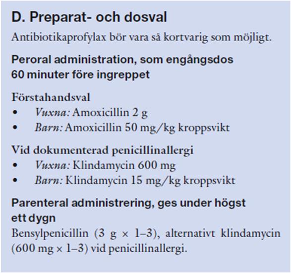 Metronidazol har effekt endast mot anaerober och kan användas som tillägg till PcV vid terapisvikt, eller som primär behandling i kombination med PcV vid mycket allvarlig