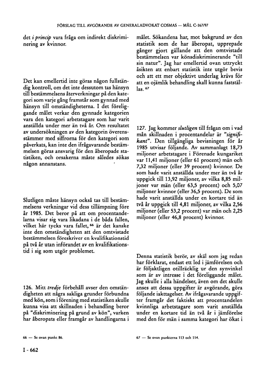 FÖRSLAG TILL AVGÖRANDE AV GENERALADVOKAT COSMAS MÅL C-167/97 det i princip vara fråga om indirekt diskriminering av kvinnor.