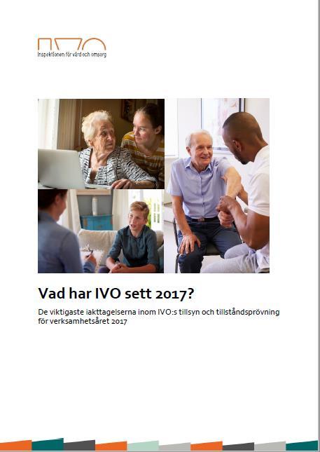 IVO summerar 2017 Svårt rekrytera och behålla personal med rätt kompetens Brister i vårdens övergångar.