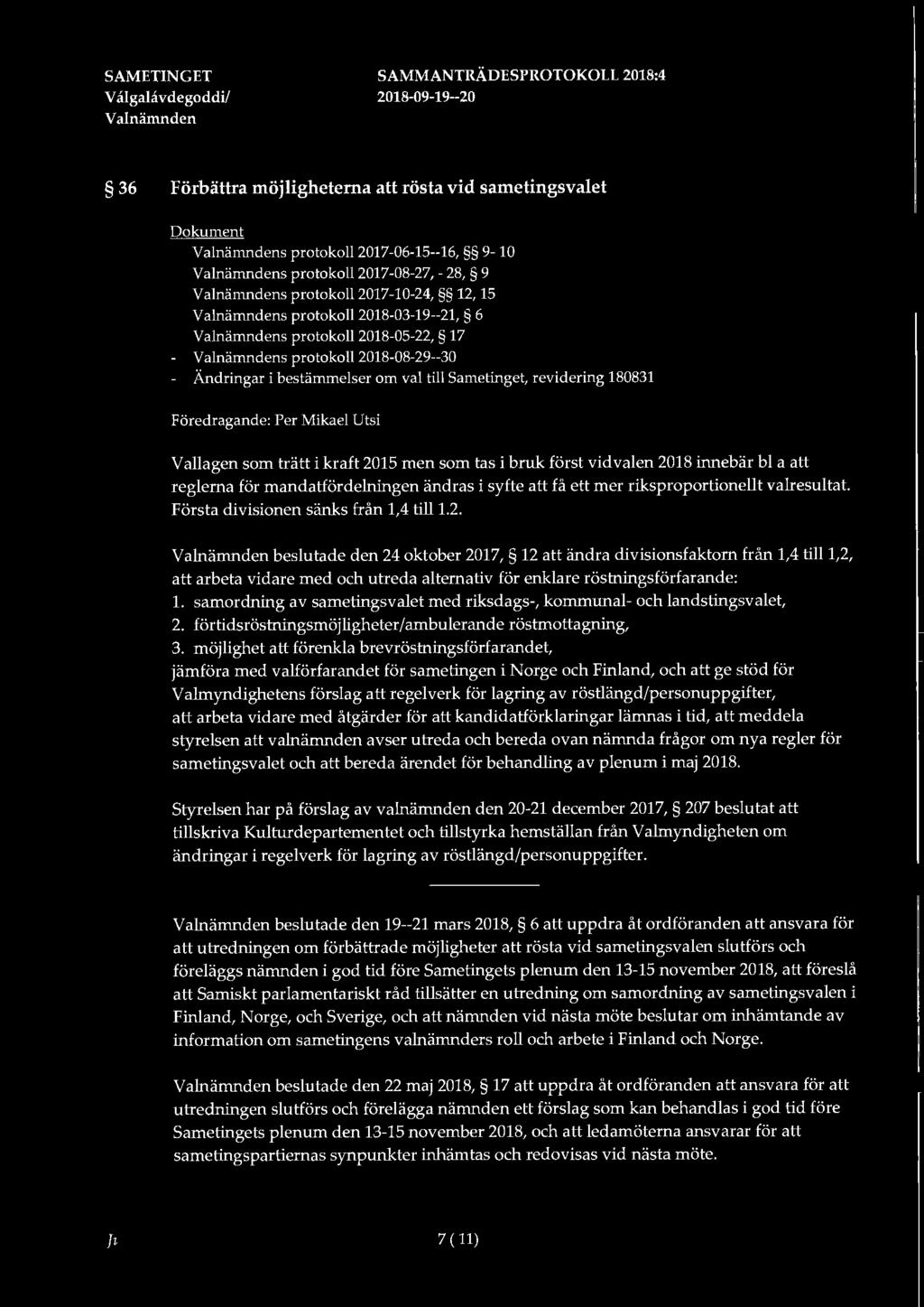 V cilgalavdegoddi/ 36 Förbättra möjligheterna rösta vid sametingsvalet Dokument s protokoll 2017-06-15--16, 9-10 s protokoll 2017-08-27, - 28, 9 s protokoll 2017-10-24, 12, 15 s protokoll