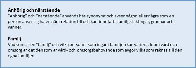 Introduktion Föreliggande kunskapsöversikt fokuserar vuxna anhöriga som regelbundet vårdar, hjälper eller stödjer en vuxen närstående som är i livets slutskede eller döende i hemmet.