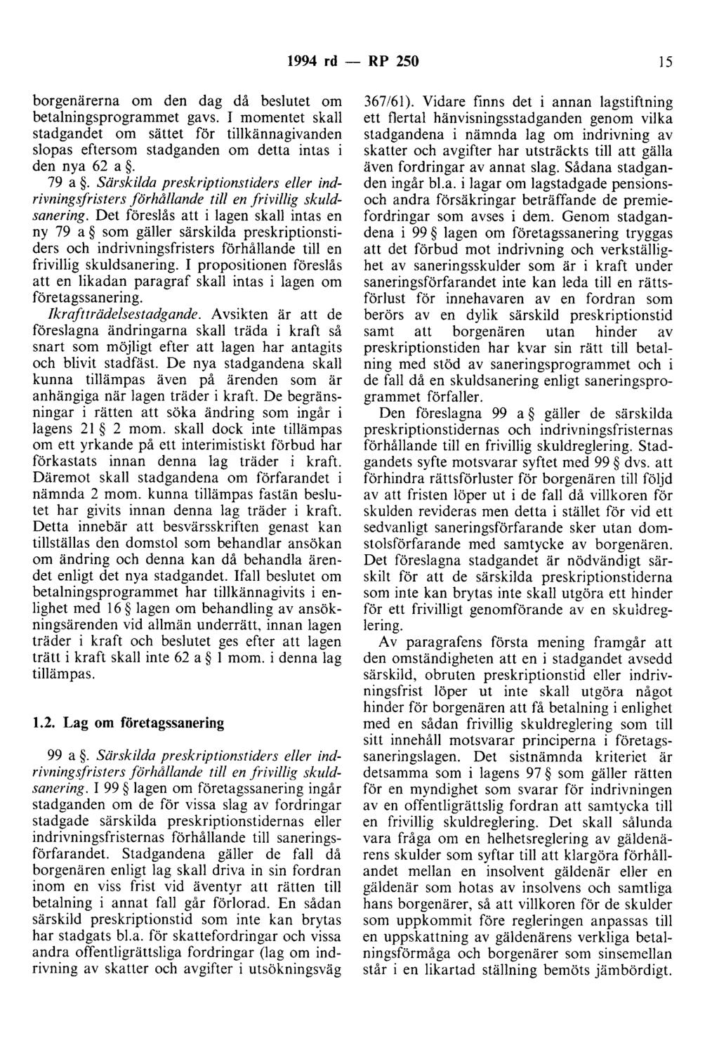 1994 rd - RP 250 15 borgenärerna om den dag då beslutet om betalningsprogrammet gavs.