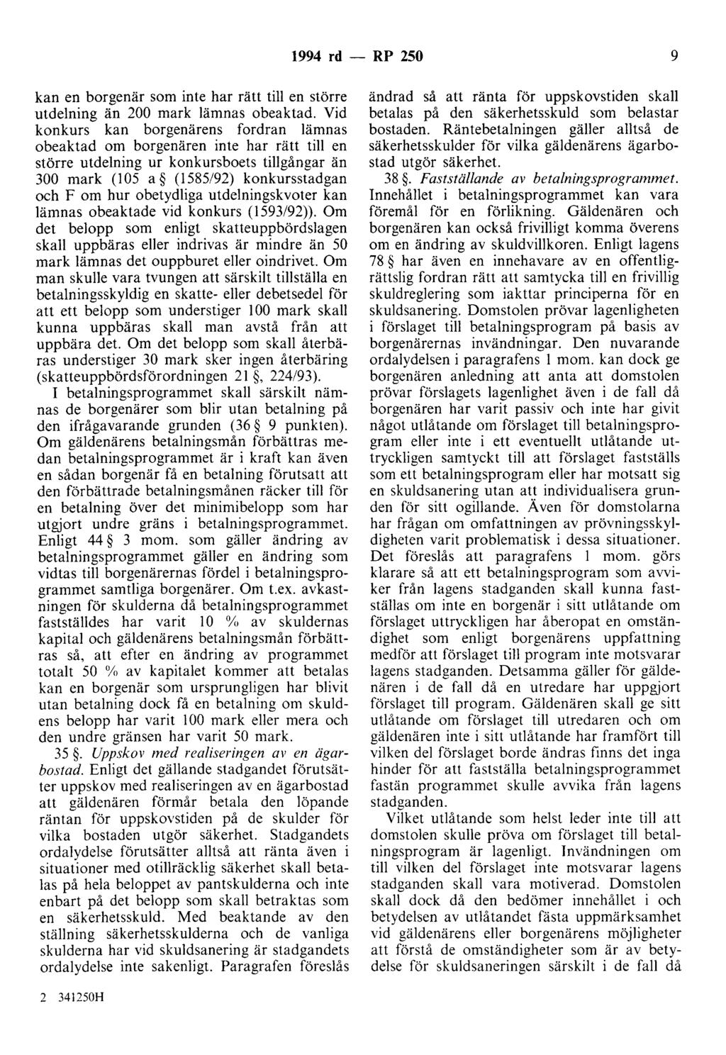 1994 rd - RP 250 9 kan en borgenär som inte har rätt till en större utdelning än 200 mark lämnas obeaktad.