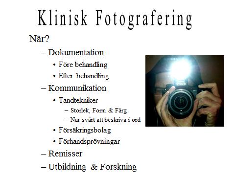 2. Klinisk fotografering Kontrollera att patienten givit sitt medgivande till att bilderna kan