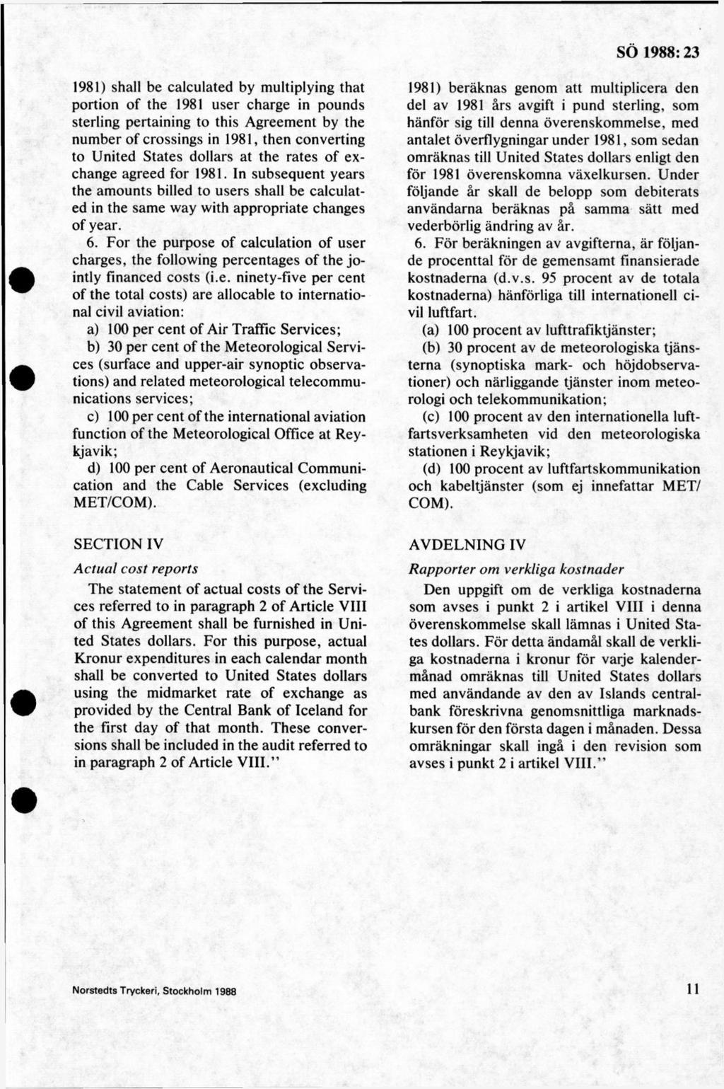 1981) shall be calculated by multiplying that portion of the 1981 user charge in pounds sterling pertaining to this Agreement by the num ber of crossings in 1981, then converting to United States