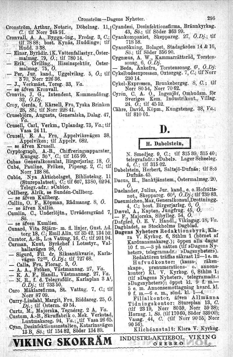 Oronström-e-Dagens Nyheter.' 295.,Oron~~x~m, A~thut,\No~arie, pöbelnsg, 11, Oyandesi, Desinfektions1;irma, Brännkyrkag. - "C.; tlf Norr 24&gr., 43, Bö.; tlf Söder 36399. ',qrpil"ii!;g,' A. Å;f,~Byggn.