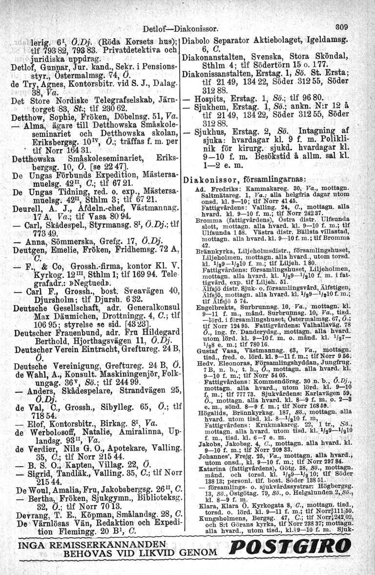 Detlof~Diakonissor.309. di~ lerig. 61, O.D}.,. (RÖda Korsets hus): Di'abolo Separator Aktiebolaget,.Igeldamsg. < t1f 79382,' 793 83. Privatdetektiva och 6, C. j'l').juridiska uppdrag.