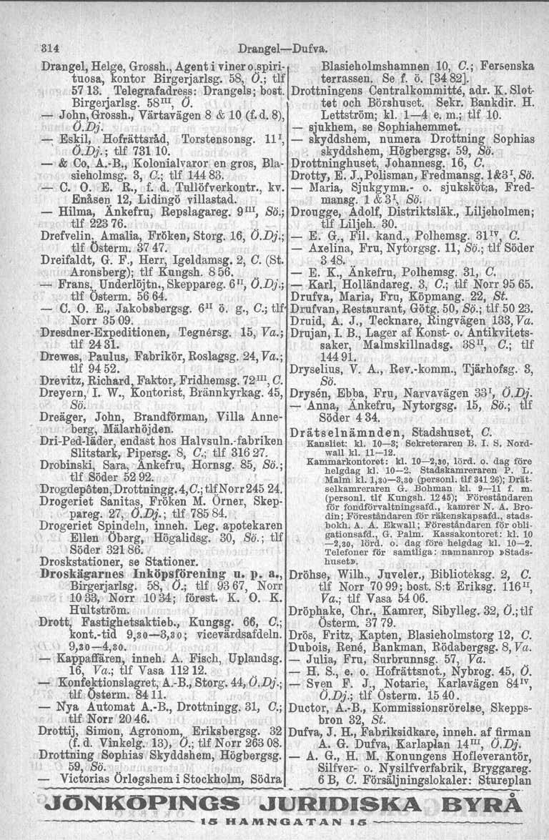 'S14 Dra.ngel-Dufva. Drangel, Helge, Grossh., Agent i vinero.~piri-1 Blasieholmshamnen 10, O.j Persenska tuosa; kontor Birgerjarlsg. 58, O.j tlf terrassen. Sef, ö. [3482]. 5713. Telegrafa.