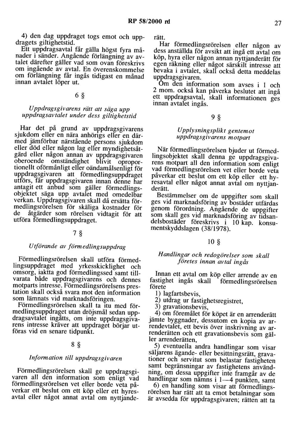 RP 58/2000 ni 27 4) den dag uppdraget togs emot och uppdragets giltighetstid. Ett uppdragsavtal får gälla högst fyra månader i sänder.