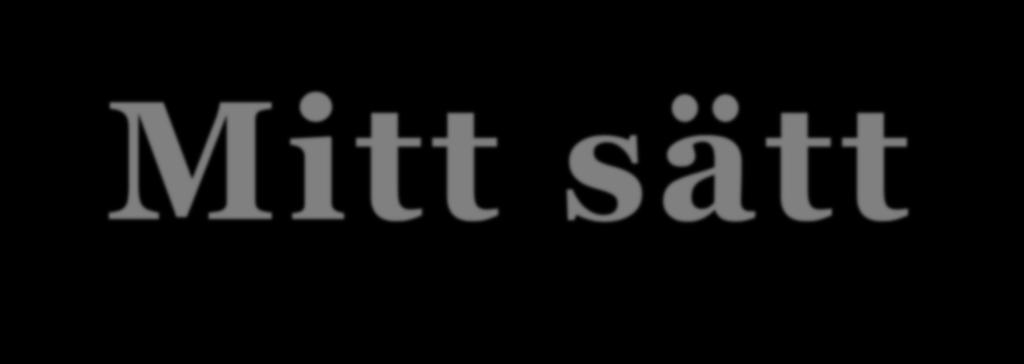 Mitt sätt Mitt beteende Mitt