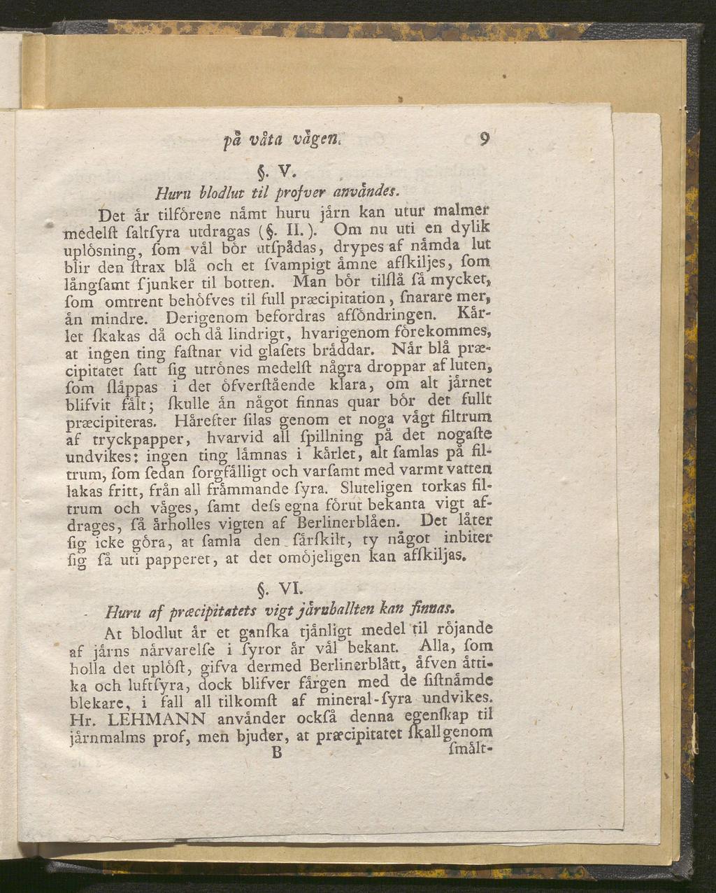 - Huru jpå väta vägent 9 «V., //ar» blodlut til projver användes. Det år tilförene nåmt huru jårn kan utur malmer médelft faltfyra utdragas (. II.).