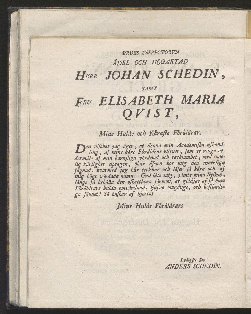 BRUKS INSPECTOKEN adel och högaktad He** JOHAN SCHEDIN, SAMT Fi«ELISABETH MARIA QV1ST, Mine Hulde och Kårafte Föräldrar.