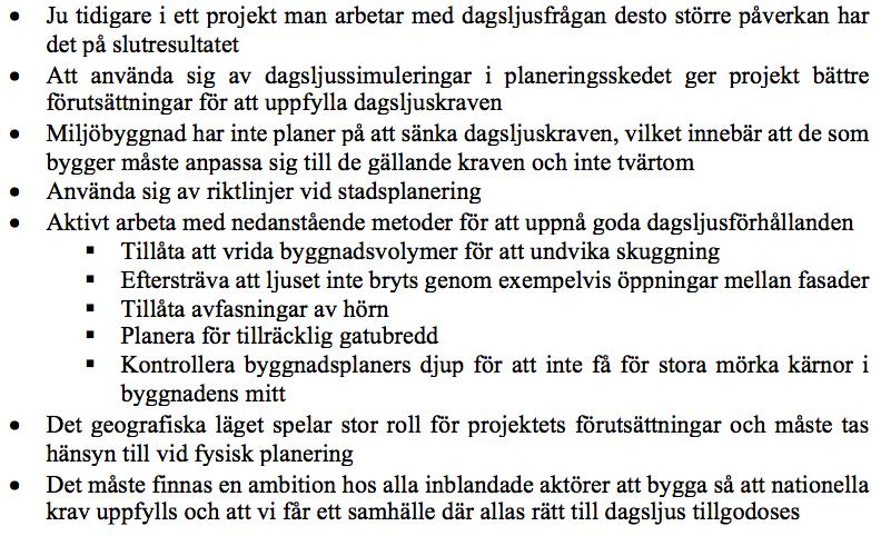 Diskussion och Slutsatser rikstäckande. Endast ett certifieringssystem, dock det mest använda i Sverige, har studerats.