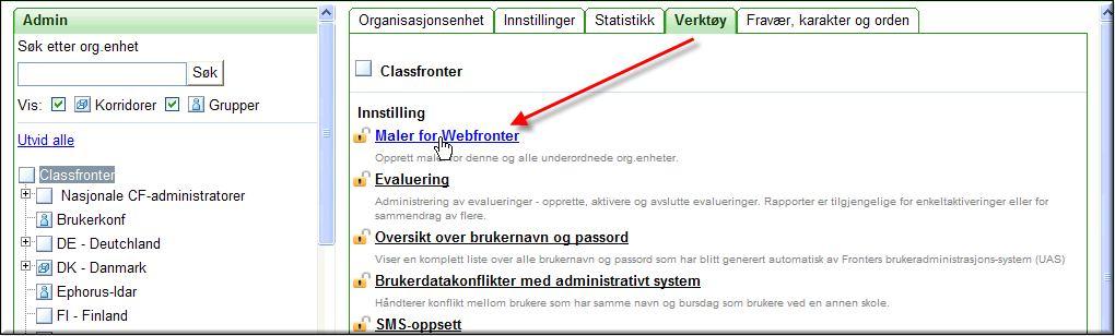 5. Administratörens uppgifter Under Inställningar kommer administratören ha tillgång till verktyget Mallar för