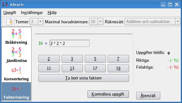 Du kan skriva in en faktor genom att klicka på knapparna med primtalsfaktorer. Tecknet x infogas automatiskt när du klickar på nästa knapp med en primtalsfaktor.