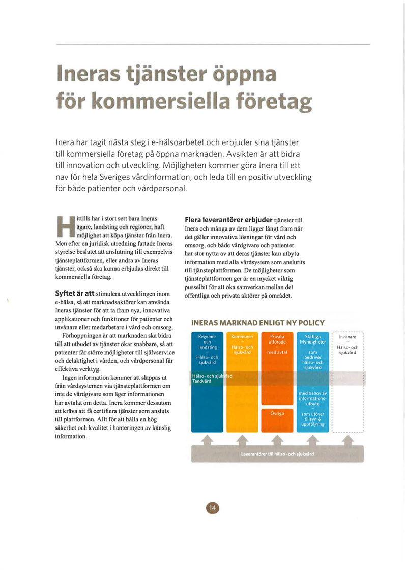 l e s Jans e opp ör kommersie la fbretag lnera har tagit nästa steg i e- hälsoarbetet och erbjuder sina tjänster till kommersiella företag på öppna marknaden.
