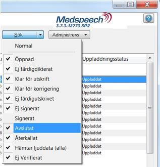 Färdig Diktatet får status Avslutat och tas bort från listan. Kan hittas igen genom att bocka för Avslutat under Sök-pilen och klicka på Sök.