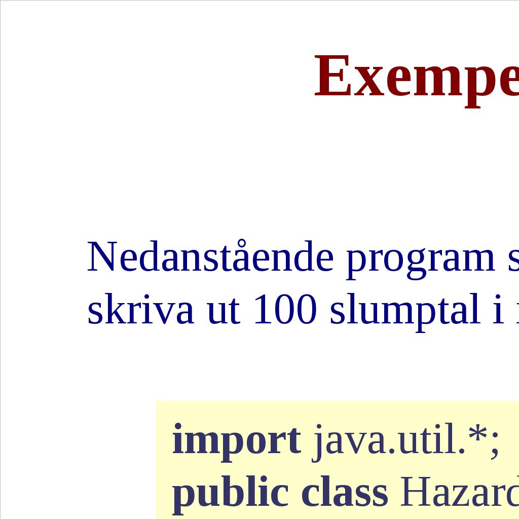 Att använda ett objekt: standardklassen Random I Java finns