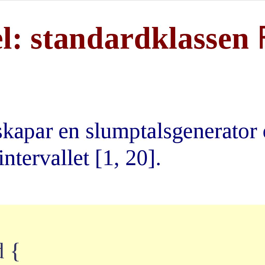 a innehåller standardklassen Random för att skapa