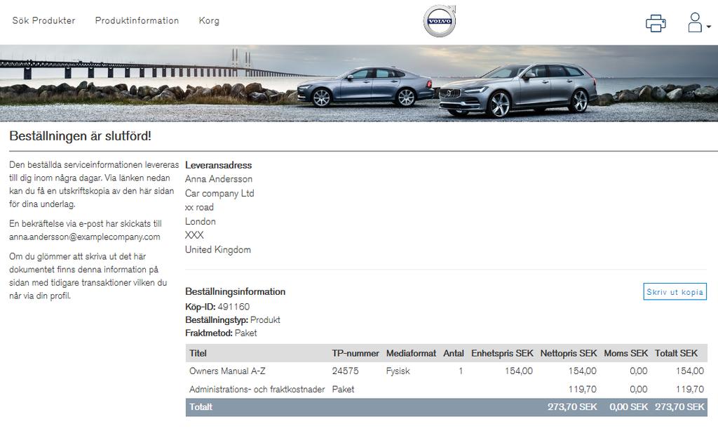 4. Klicka på Fortsätt när du fyllt i all information. à En översiktssida för faktureringen visas. 5. Klicka på Fortsätt för att fortsätta. 5.1.5 Beställningsbekräftelse Beställningen är nu slutförd.