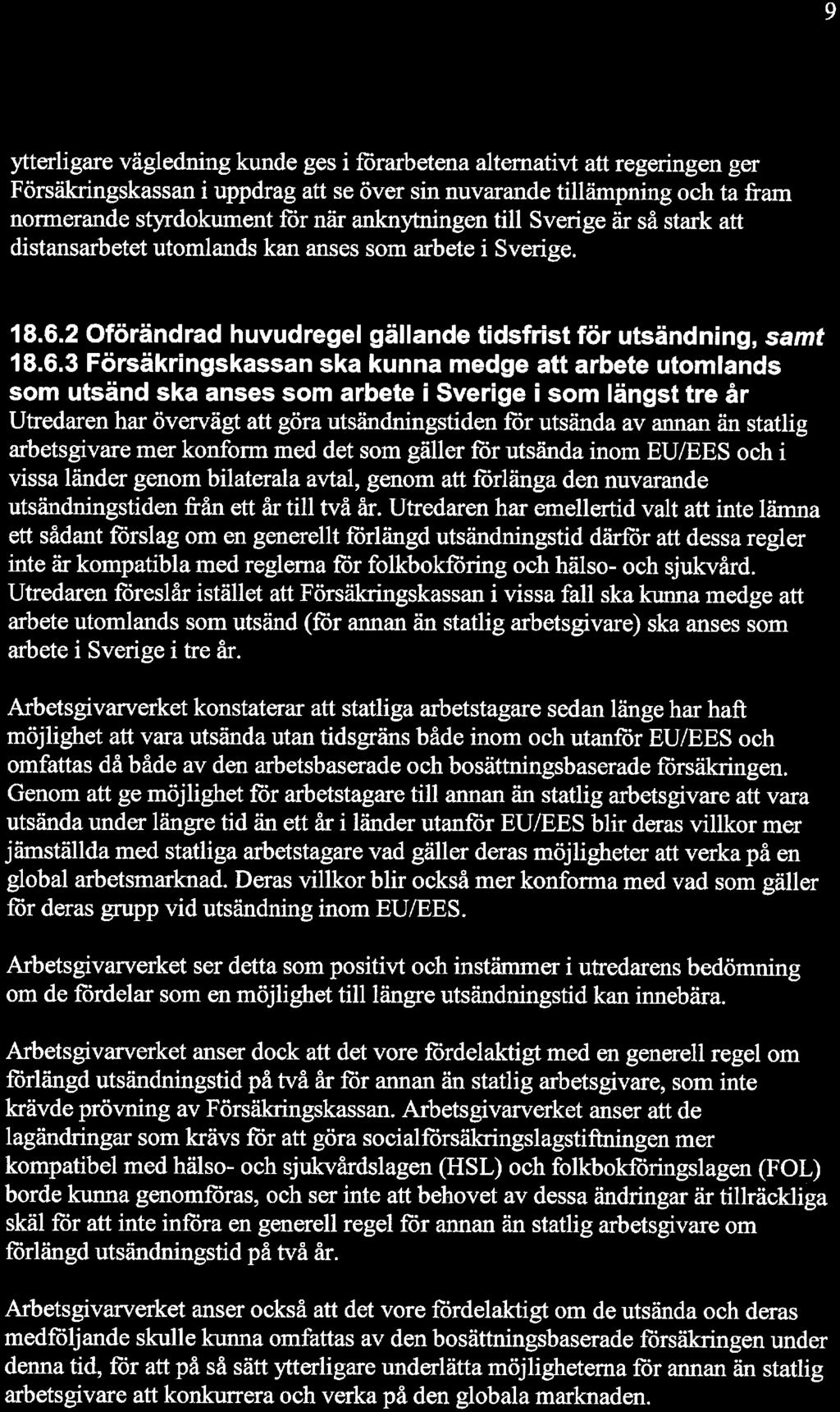 ytterligare vägledmng kunde ges i förarbetena alternativt att regeringen ger Försäkringskassan i uppdrag att se över sin nuvarande tillämpning och ta fram nonnerande styrdokument för när anknytningen